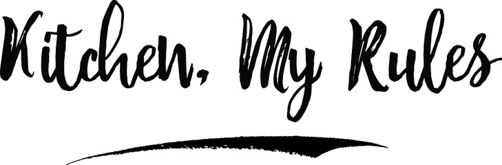 Kitchen, My Rules Calligraphy Handwritten Black Color Text On Yellow 
Background