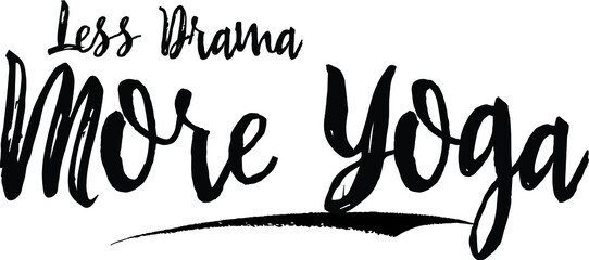 Less Drama More Yoga Calligraphy Handwritten Black Color Text On Yellow 
Background