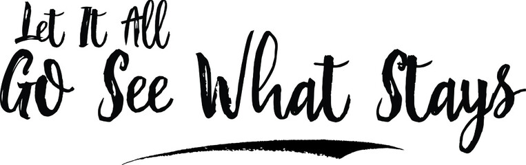 Let It All Go See What Stays Calligraphy Handwritten Black Color Text On Yellow 
Background