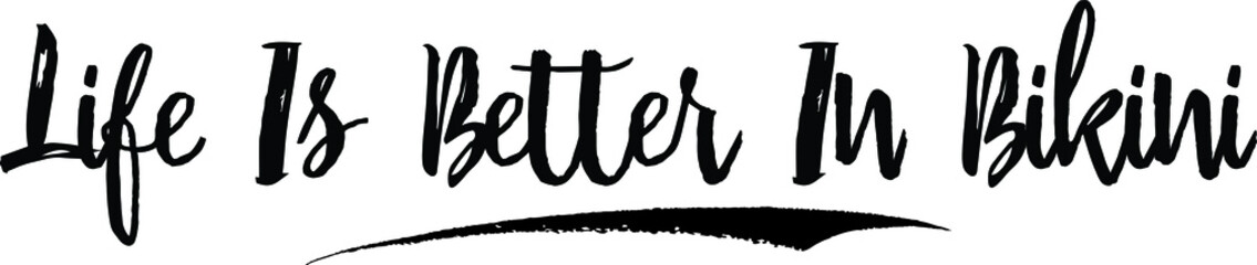 Life Is Better In Bikini Calligraphy Handwritten Black Color Text On Yellow 
Background