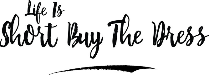 Life Is Short Buy The Dress Calligraphy Handwritten Black Color Text On Yellow 
Background