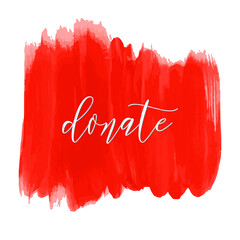 Donate. Donor day motivation poster, blogging video cover, sticker for social media content. Lettering on hand paint bloody red watercolor background. Ink acrylic dry brush stains, stroke, splash.