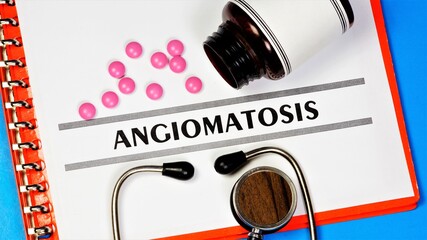 Angiomatosis. Text inscription on the form in the medical folder. The diagnosis was made by a doctor. Prevention and treatment with medications.
