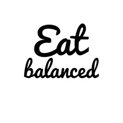 Quote illustration about eat healthy, eat balanced, health first