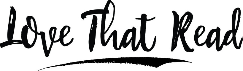 Love That Read Handwritten calligraphy White Color Text On 
Grey Background