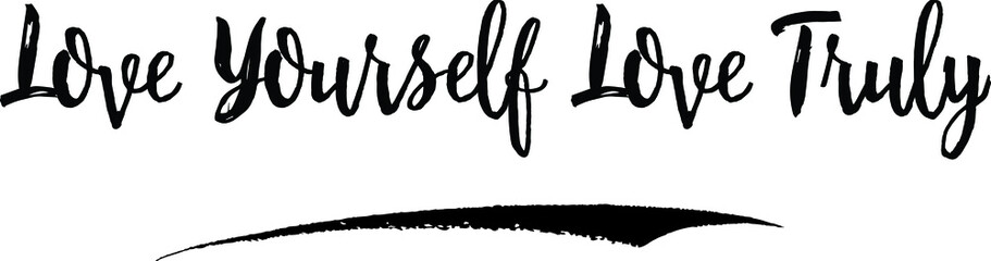 Love Yourself Love Truly Handwritten calligraphy White Color Text On 
Grey Background