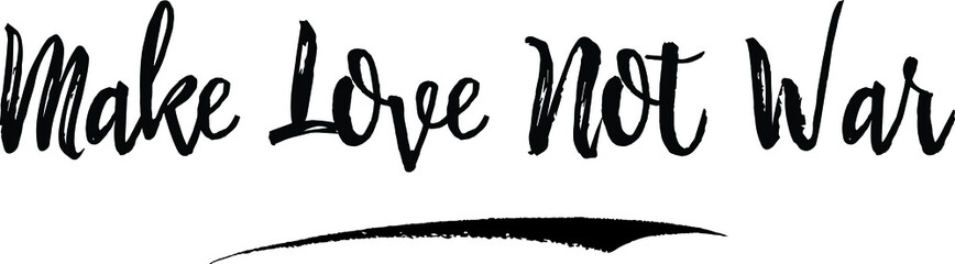 Make Love Not War. Handwritten calligraphy White Color Text On 
Grey Background