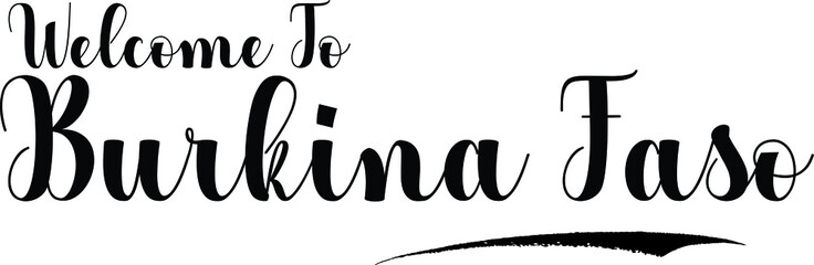 Welcome To Burkina Faso. Typography Black Color Text on White Background