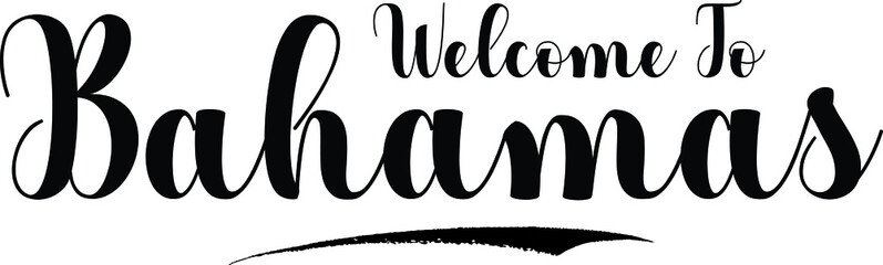 Welcome To Bahamas Typography Black Color Text on White Background