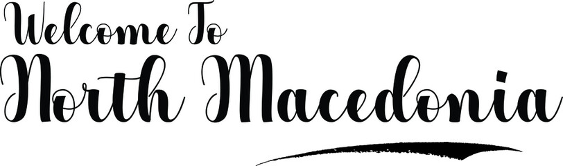 Welcome To North Macedonia Handwritten Calligraphy White Color Text On Black Background