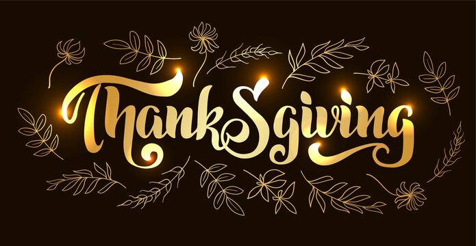 Thanksgiving hand drawn lettering. Thanksgiving design with plant elements for cards, prints, invitations. Gold text on a delicate black background.