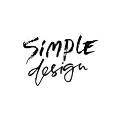 Simple design. Hand drawn modern brush lettering. Typography banner. Ink vector illustration.