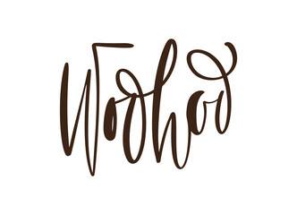 Woo Hoo vector hand drawn lettering positive quote. Calligraphy inspirational and motivational slogan for card, banner, poster