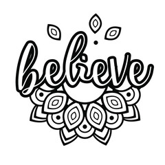 Believe. Lettering. Print. Mandala design. Vector