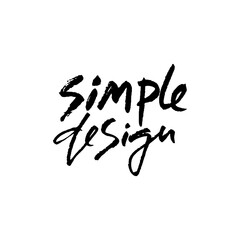 Simple design. Hand drawn modern brush lettering. Typography banner. Ink vector illustration.