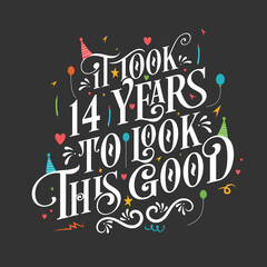 It took 14 years to look this good - 14 Birthday and 14 Anniversary celebration with beautiful calligraphic lettering design.