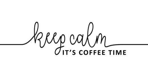 Slogan keep calm,  it's coffee o'lock time, caffeine loading. Flat vector. Motivation, inspiration message moment. Word for possitive emotions quotes. Relaxing and chill. Quote coffee cup signs.