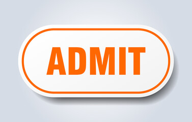 admit sign. rounded isolated button. white sticker