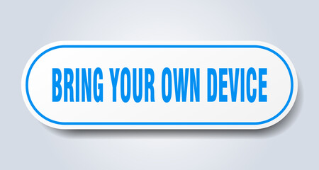 bring your own device sign. rounded isolated button. white sticker