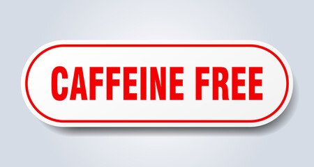 caffeine free sign. rounded isolated button. white sticker