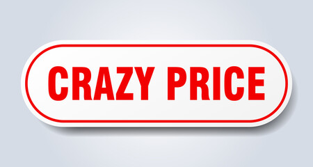 crazy price sign. rounded isolated button. white sticker