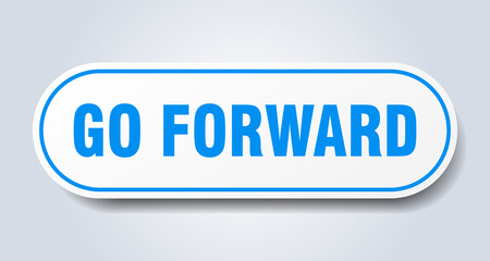 go forward sign. rounded isolated button. white sticker