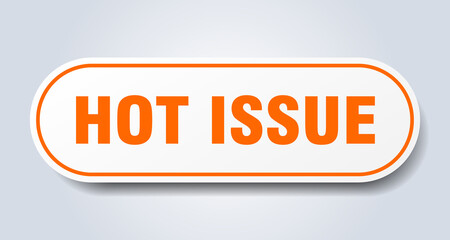 hot issue sign. rounded isolated button. white sticker