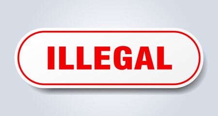 illegal sign. rounded isolated button. white sticker