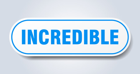 incredible sign. rounded isolated button. white sticker