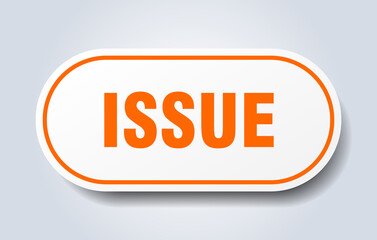 issue sign. rounded isolated button. white sticker