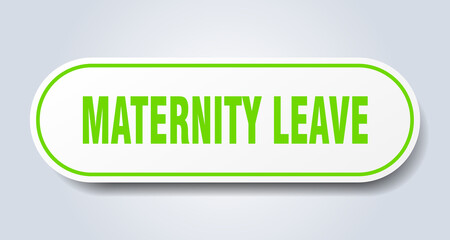 maternity leave sign. rounded isolated button. white sticker