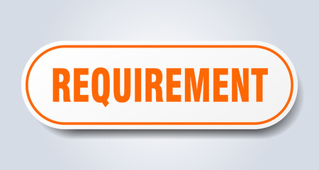 requirement sign. rounded isolated button. white sticker