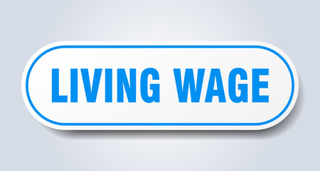living wage sign. rounded isolated button. white sticker