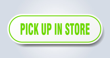 pick up in store sign. rounded isolated button. white sticker