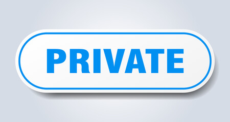private sign. rounded isolated button. white sticker