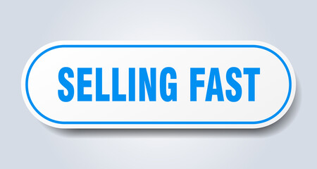 selling fast sign. rounded isolated button. white sticker