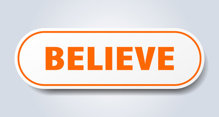 believe sign. rounded isolated button. white sticker
