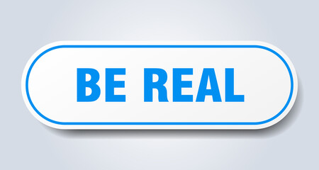 be real sign. rounded isolated button. white sticker