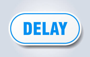 delay sign. rounded isolated button. white sticker