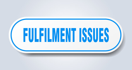 fulfilment issues sign. rounded isolated button. white sticker