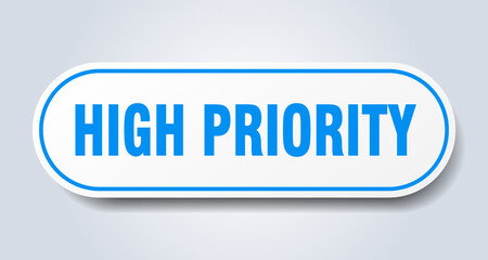 high priority sign. rounded isolated button. white sticker