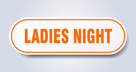 ladies night sign. rounded isolated button. white sticker