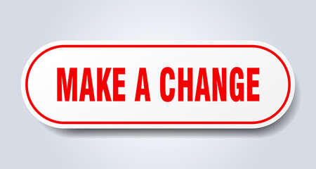 make a change sign. rounded isolated button. white sticker