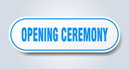 opening ceremony sign. rounded isolated button. white sticker