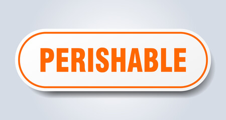 perishable sign. rounded isolated button. white sticker