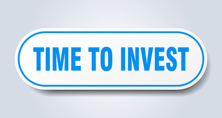 time to invest sign. rounded isolated button. white sticker