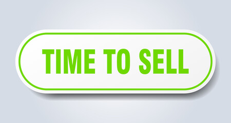 time to sell sign. rounded isolated button. white sticker