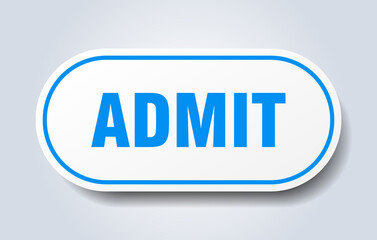 admit sign. rounded isolated button. white sticker