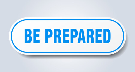 be prepared sign. rounded isolated button. white sticker