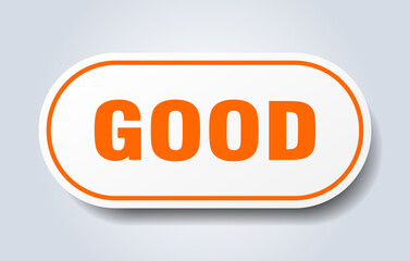 good sign. rounded isolated button. white sticker